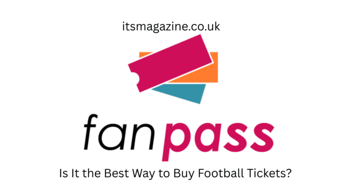 Fanpass Review 2025: Is It the Best Way to Buy Football Tickets?