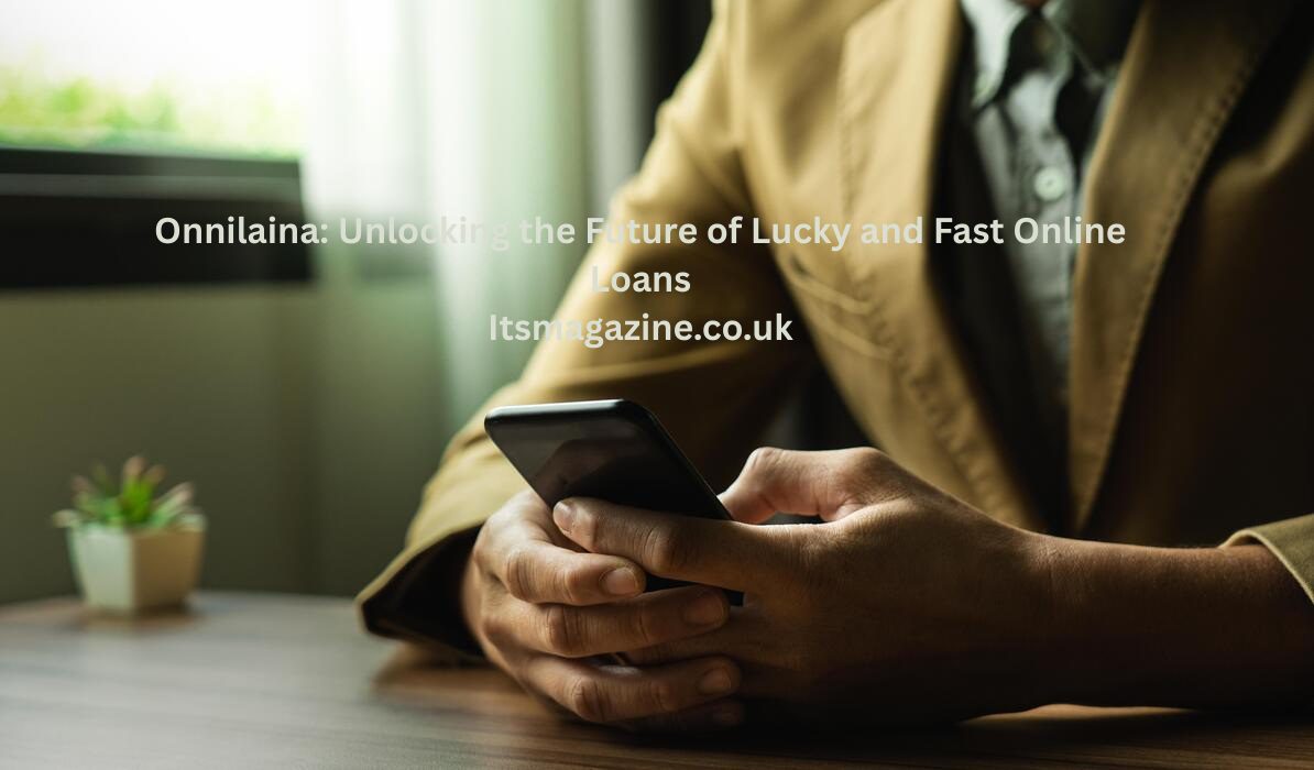 Onnilaina: Unlocking the Future of Lucky and Fast Online Loans