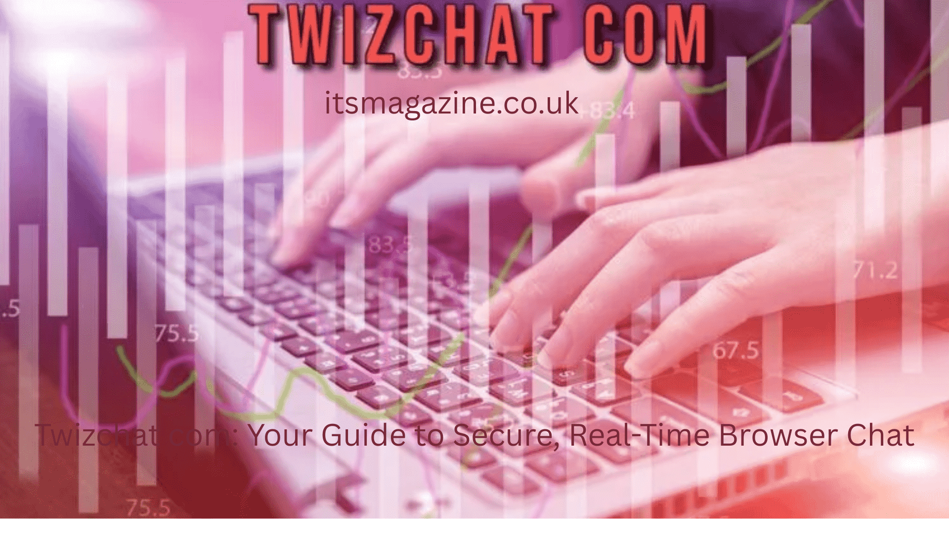 Twizchat com Your Guide to Secure, Real-Time Browser Chat